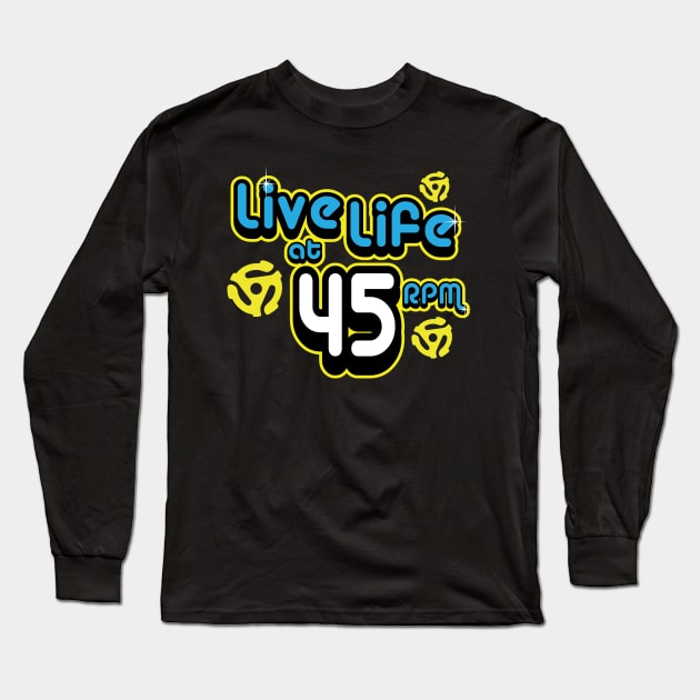 Live Life at 45 RPM Long Sleeve T-Shirt by artwork-a-go-go